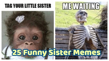 25 Funny Sister Memes That You Probably Wants To Share With Your Sissy